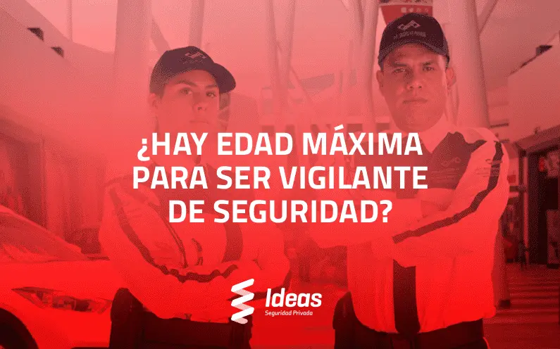 cursos prosegur - Cuál es la edad máxima para ser Vigilante de Seguridad