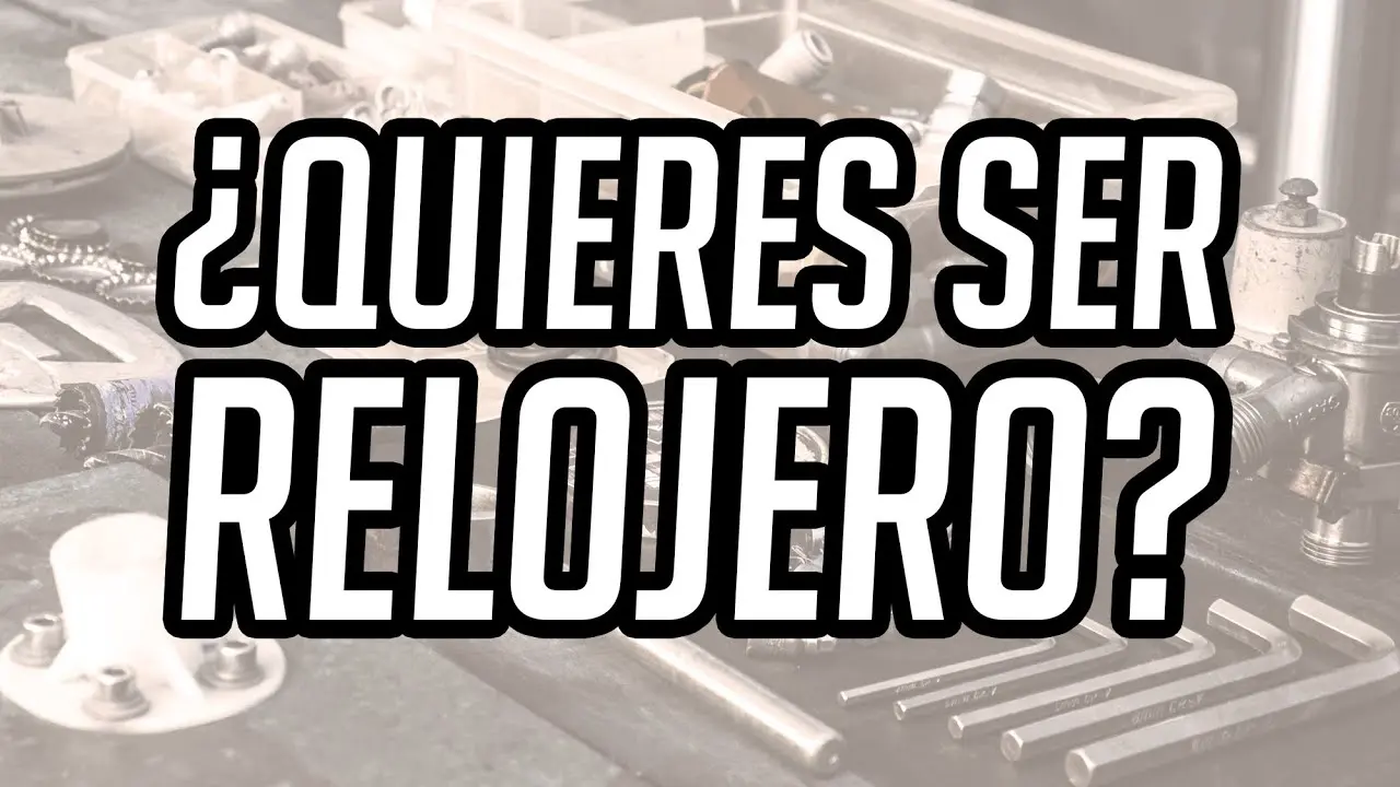 curso de reparacion de relojes gratis - Qué se necesita para arreglar relojes