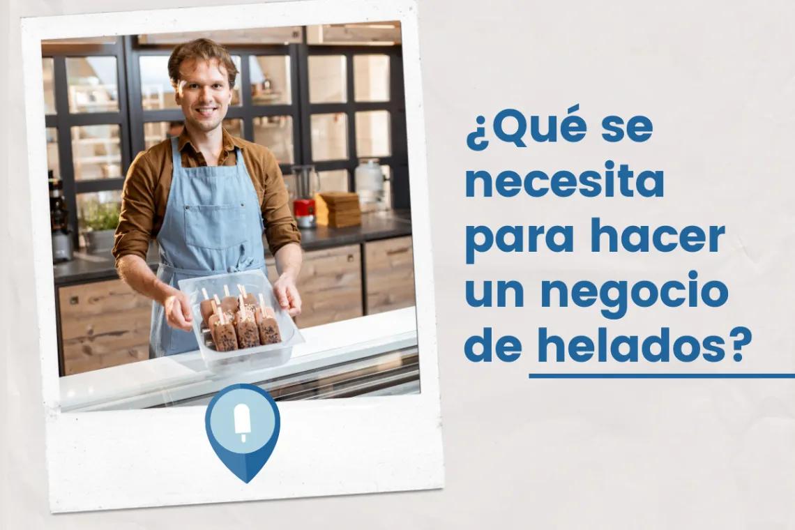 curso de heladeria - Qué se necesita para empezar un negocio de helados